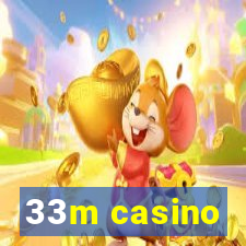 33m casino